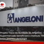 Imagem da fachada do Angeloni Supermercado, em cima da imagem o texto sobre o projeto Troco da Bondade que beneficiará o Instituto TMO